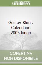 Gustav Klimt. Calendario 2005 lungo libro