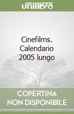 Cinefilms. Calendario 2005 lungo