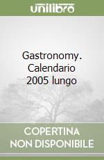 Gastronomy. Calendario 2005 lungo