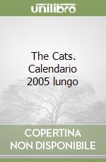 The Cats. Calendario 2005 lungo libro