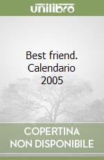 Best friend. Calendario 2005 libro