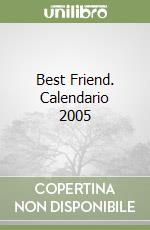 Best Friend. Calendario 2005 libro