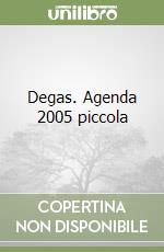 Degas. Agenda 2005 piccola