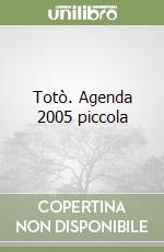 Totò. Agenda 2005 piccola libro