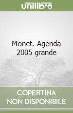 Monet. Agenda 2005 grande libro