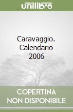 Caravaggio. Calendario 2006 libro