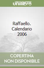 Raffaello. Calendario 2006 libro