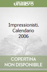 Impressionisti. Calendario 2006