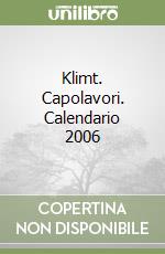 Klimt. Capolavori. Calendario 2006 libro