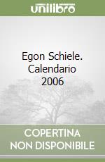 Egon Schiele. Calendario 2006