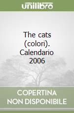 The cats (colori). Calendario 2006 libro