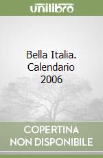 Bella Italia. Calendario 2006 libro