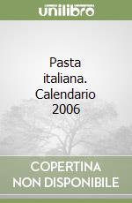 Pasta italiana. Calendario 2006 libro