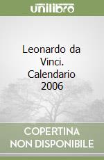 Leonardo da Vinci. Calendario 2006 libro