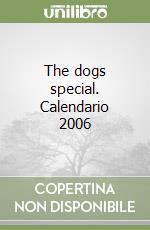 The dogs special. Calendario 2006 libro