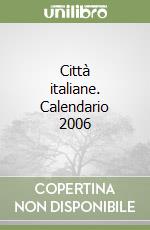Città italiane. Calendario 2006 libro