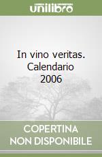 In vino veritas. Calendario 2006