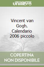 Vincent van Gogh. Calendario 2006 piccolo libro