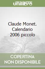 Claude Monet. Calendario 2006 piccolo