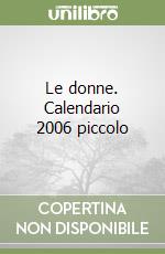 Le donne. Calendario 2006 piccolo libro