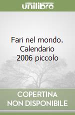 Fari nel mondo. Calendario 2006 piccolo