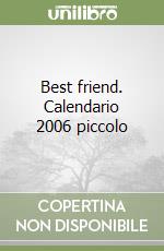 Best friend. Calendario 2006 piccolo