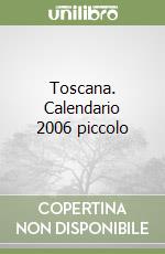 Toscana. Calendario 2006 piccolo libro