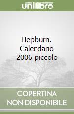 Hepburn. Calendario 2006 piccolo