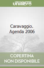 Caravaggio. Agenda 2006 libro