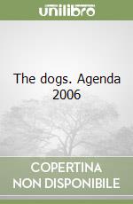 The dogs. Agenda 2006 libro