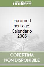 Euromed heritage. Calendario 2006 libro