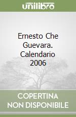 Ernesto Che Guevara. Calendario 2006 libro