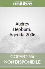 Audrey Hepburn. Agenda 2006