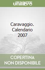 Caravaggio. Calendario 2007 libro