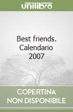Best friends. Calendario 2007 libro