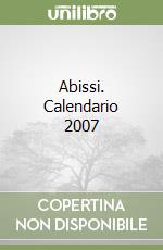 Abissi. Calendario 2007 libro