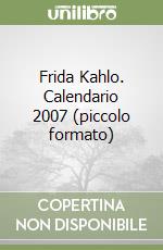 Frida Kahlo. Calendario 2007 (piccolo formato) libro