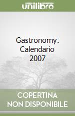 Gastronomy. Calendario 2007 libro
