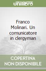 Franco Molinari. Un comunicatore in clergyman libro