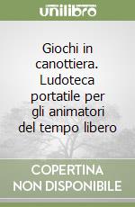 Giochi in canottiera. Ludoteca portatile per gli animatori del tempo libero libro