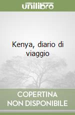 Kenya, diario di viaggio libro