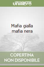 Mafia gialla mafia nera