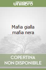 Mafia gialla mafia nera libro