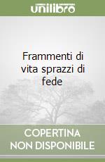 Frammenti di vita sprazzi di fede