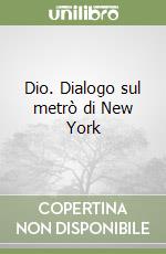 Dio. Dialogo sul metrò di New York