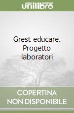 Grest educare. Progetto laboratori libro