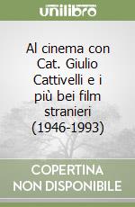 Al cinema con Cat. Giulio Cattivelli e i più bei film stranieri (1946-1993)