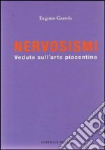 Nervosismi. Vedute sull'arte piacentina libro