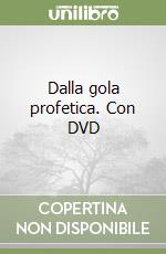 Dalla gola profetica. Con DVD libro