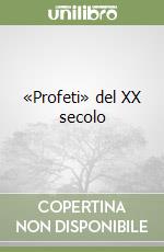 «Profeti» del XX secolo